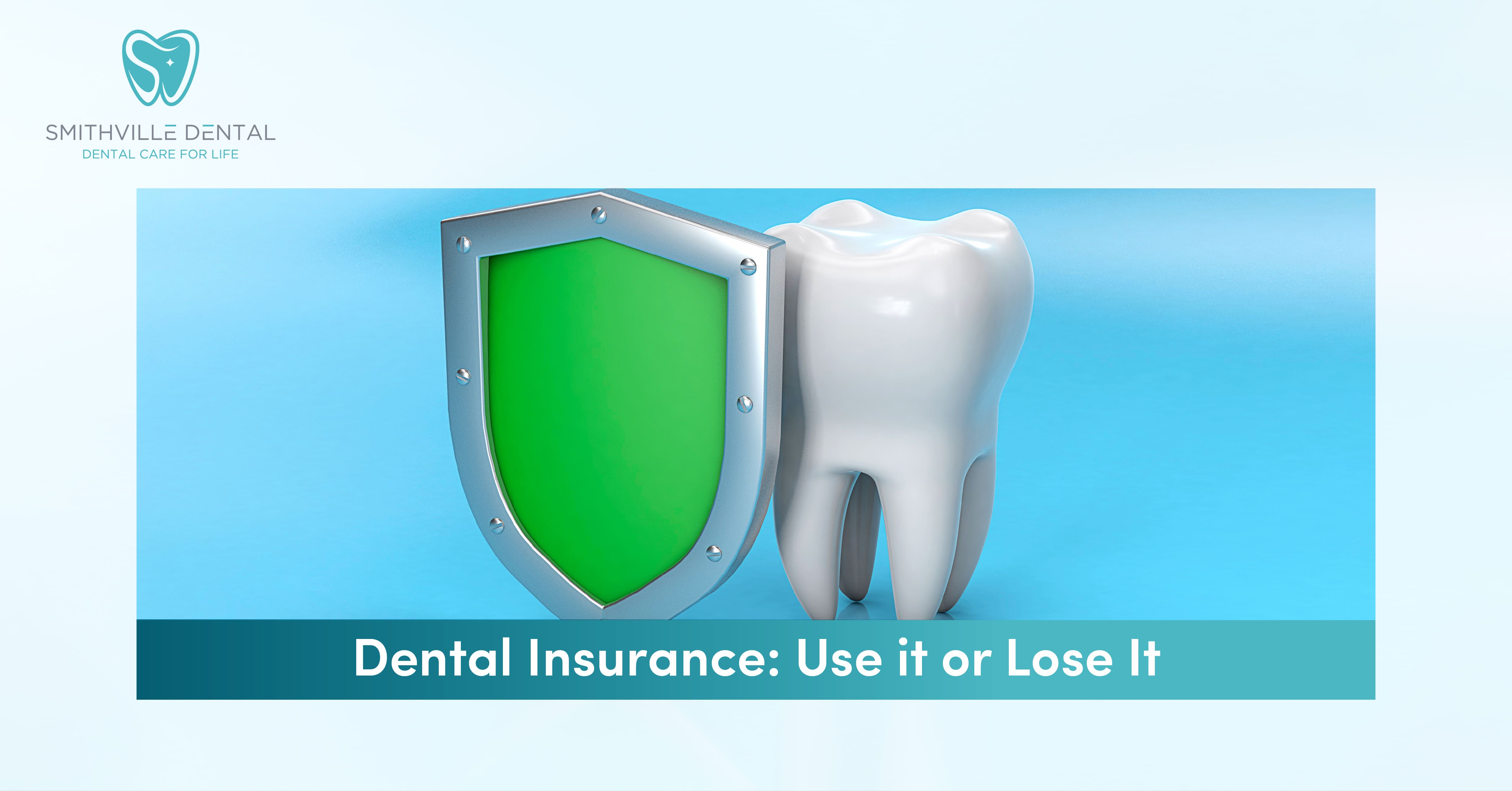 Dental Insurance: Use it or Lose It