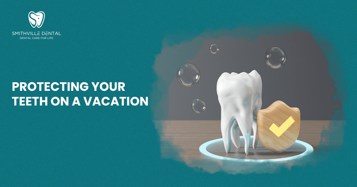 Protecting your teeth on a vacation