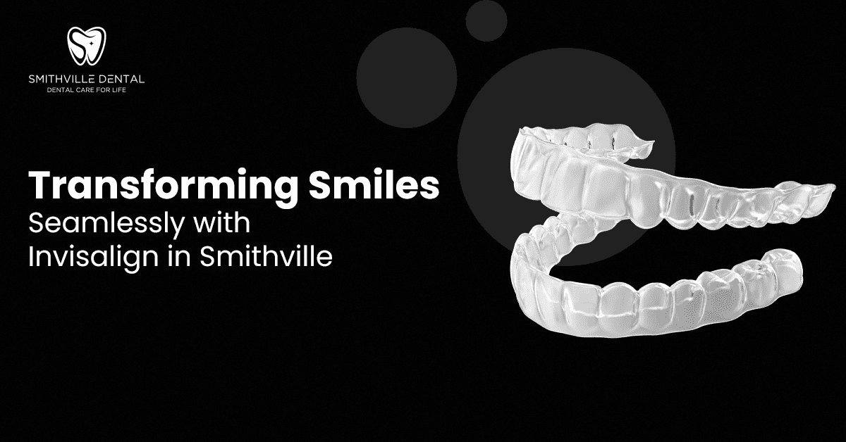 Transforming Smiles Seamlessly with Invisalign in Smithville