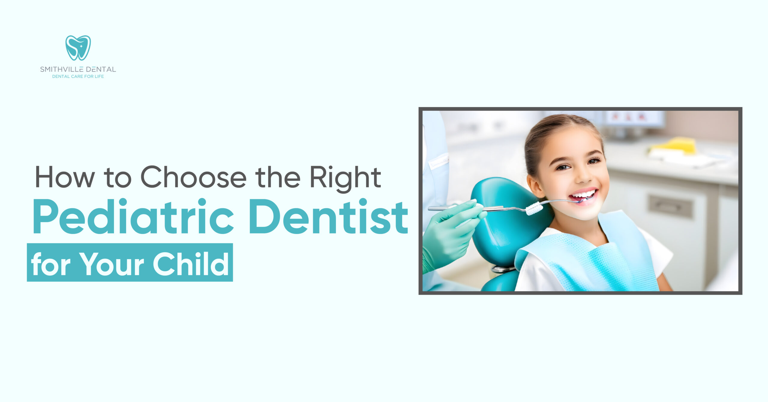 How to Choose the Right Pediatric Dentist for Your Child